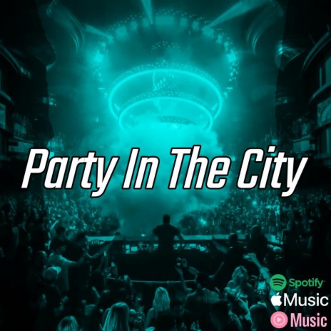 Party In The City | Boomplay Music