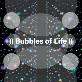 Bubbles of Life