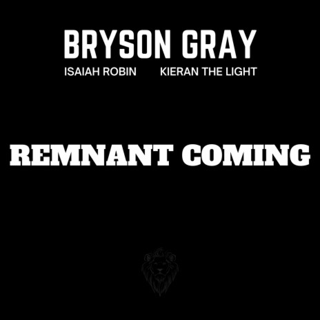 REMNANT COMING ft. Isaiah Robin & Kieran The Light