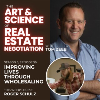 s5e56 Improving Lives through Wholesale Real Estate Deals with Roger Schulz
