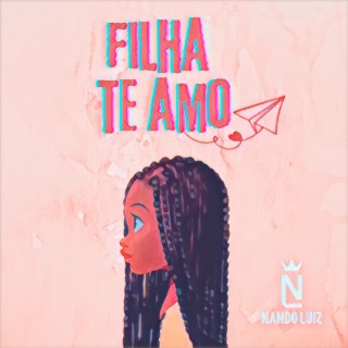 Filha, Te Amo.