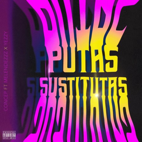 Putas Sustitutas ft. Melendezzz x Yezzy | Boomplay Music