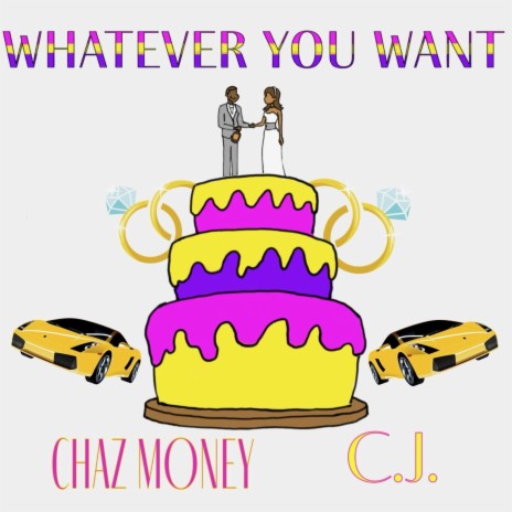 Whatever You Want ft. C.J. | Boomplay Music