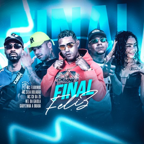 Final Feliz ft. Mc Seia Boladão, Nel da Gaiola, Mc Flavinho & Gabyzinha a Braba | Boomplay Music