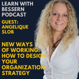New ways of Working: How to design your Organization Strategy with Angelique Slob