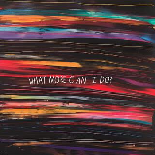 What More Can I Do? lyrics | Boomplay Music