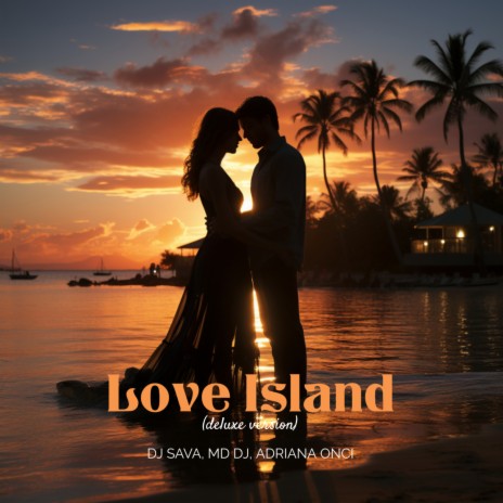 Love Island (Deluxe Version) ft. MD Dj & Adriana Onci | Boomplay Music