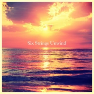 Six Strings Unwind
