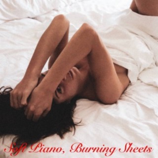 Soft Piano, Burning Sheets