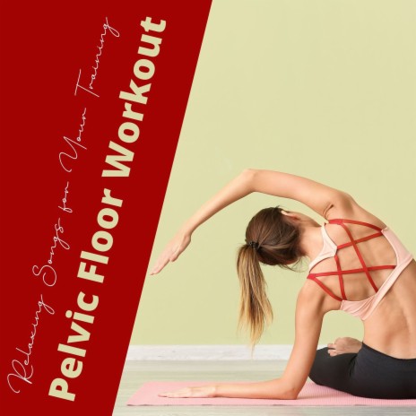 Workout Music to Strengthen Your Pelvic Floor | Boomplay Music