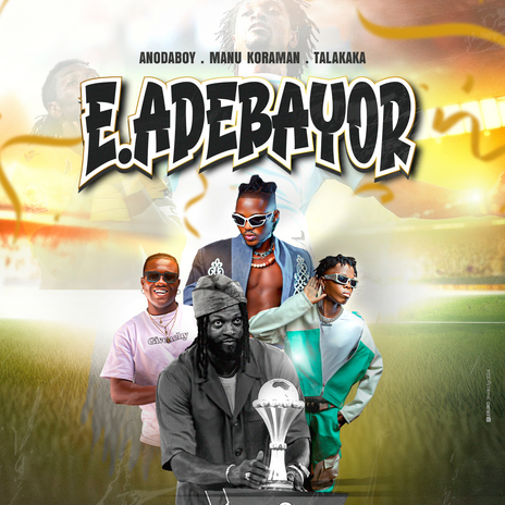 E Adebayor ft. Manu Koraman & Talakaka | Boomplay Music