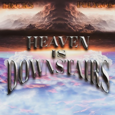 HEAVEN IS DOWNSTAIRS ft. DJ BRiCKS | Boomplay Music