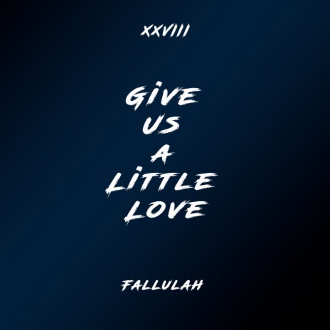 Give Us A Little Love (Remix) ft. XXVIII | Boomplay Music