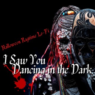 I Saw You Dancing in the Dark: Halloween Ragtime Lo-Fi Sexy Beats, the Vampires Hot Sex Playlist