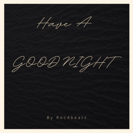 HAVE A GOODNIGHT | Boomplay Music
