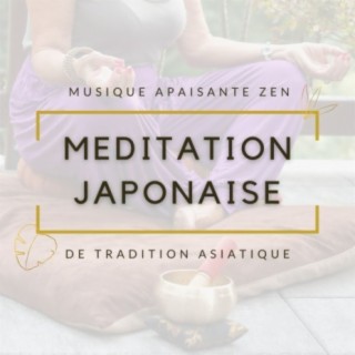 Méditation japonaise: Musique apaisante zen de tradition asiatique pour mediter