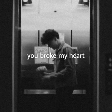 You Broke My Heart | Boomplay Music