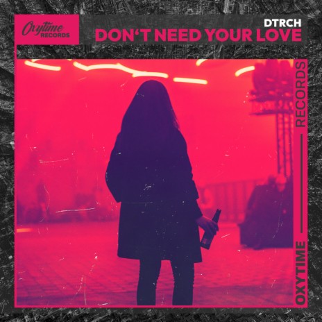 Don't Need Your Love | Boomplay Music