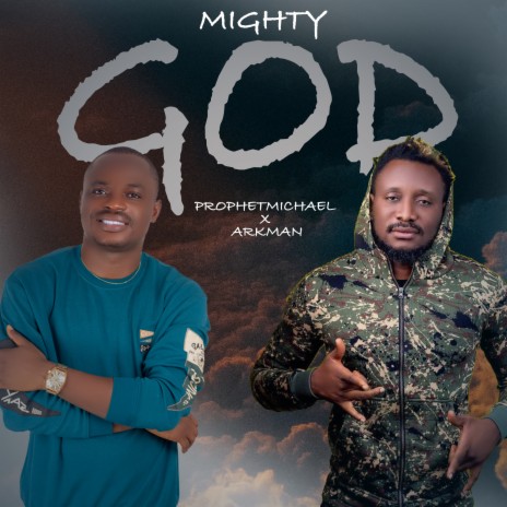 Mighty God ft. Arkman | Boomplay Music