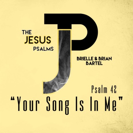 Your Song Is In Me (Psalm 42)