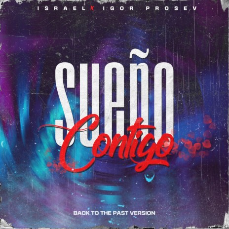 Sueño Contigo (Back to the Past) ft. Igor Prosev | Boomplay Music