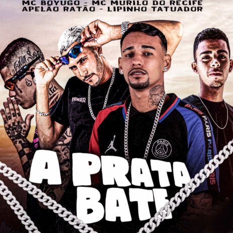 A Prata Bate ft. Lipinho Tatuador, Apelão Ratão & MC Murilo do Recife | Boomplay Music