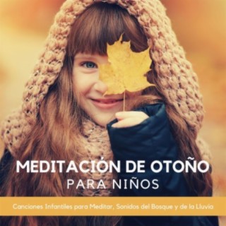 Meditación de Otoño para Niños: Canciones Infantiles para Meditar, Sonidos del Bosque y de la Lluvia