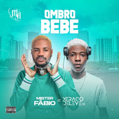 Ombro Bebe ft. Xtrago Deleve JR | Boomplay Music