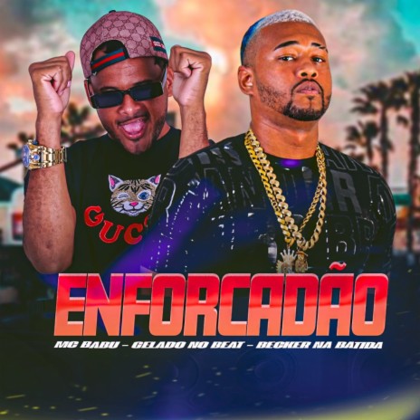 Enforcadão (feat. Becker na Batida) | Boomplay Music