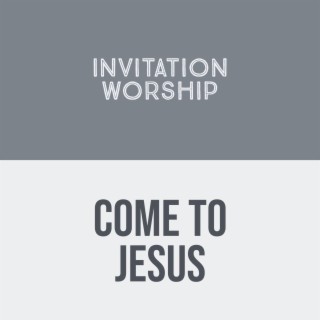 Come To Jesus