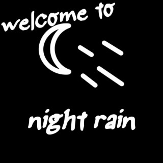 welcome to night rain