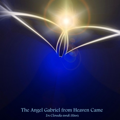 The Angel Gabriel from Heaven Came | Boomplay Music