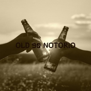 Old 90 Notorio