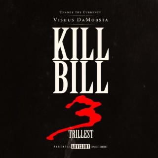 KILLbILL 3: Trillest