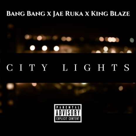 City Lights ft. Jae Ruka & King Blaze | Boomplay Music