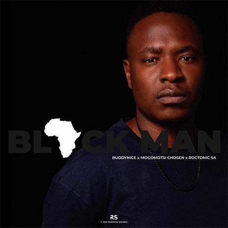 Black Man (feat. Mogomotsi Chosen & Roctonic SA)