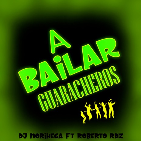 A BAILAR GUARACHEROS (DJ NORIHEGA) ft. ROBERTO RDZ | Boomplay Music