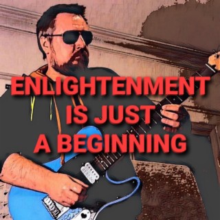 Enlightenment Is Just A Beginning