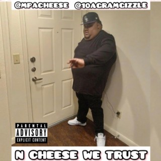 N CHEESE WE TRUST