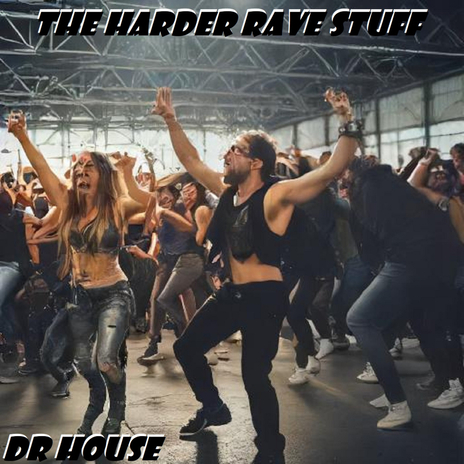 The Harder Rave Stuff