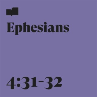 Ephesians 4:31-32