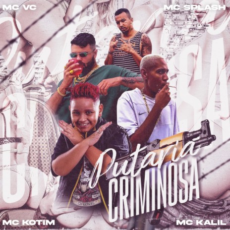 Putaria Criminosa ft. MC VC, Kotim & MC Kalil | Boomplay Music