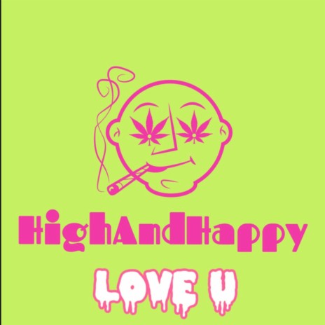 Love U HighAndHappy