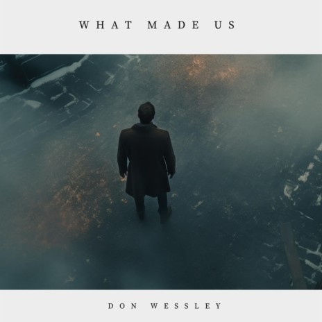 What Made Us | Boomplay Music