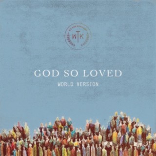 God So Loved (World Version)