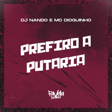 Prefiro a Putaria ft. MC Dioguinho | Boomplay Music