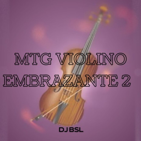 MTG VIOLINO EMBRAZANTE 2 ft. DJ BSL | Boomplay Music
