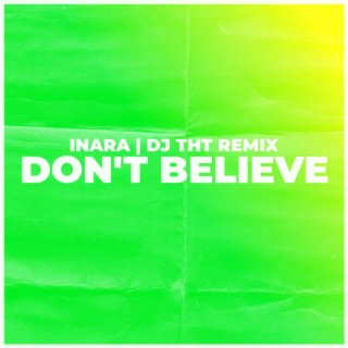 Don't Believe [DJ THT Remix]