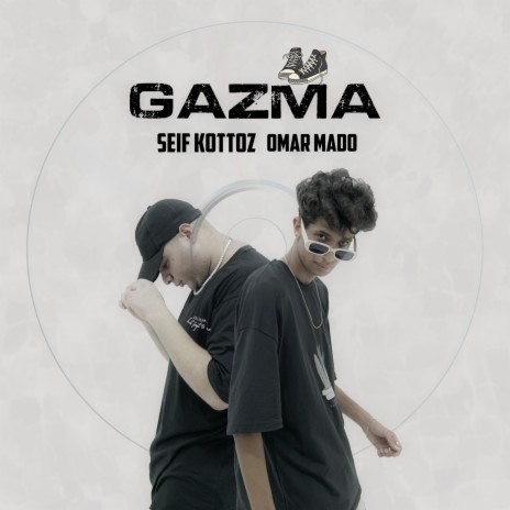 Gazma ft. Seif Kottoz | Boomplay Music