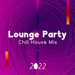 Lounge Party Chill House Mix 2022